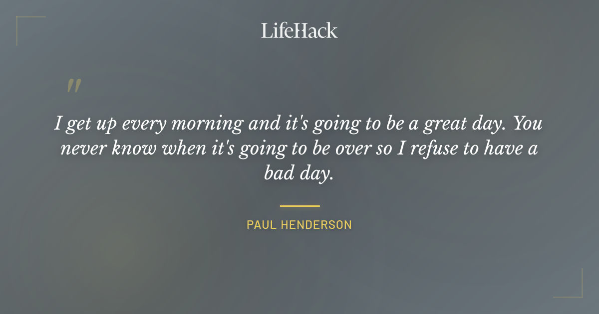 Quote by Paul Henderson