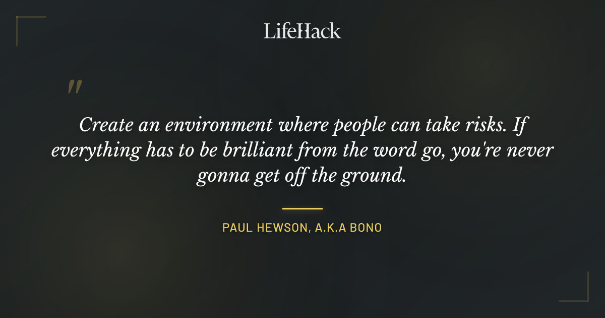 Quote by Paul Hewson, a.k.a Bono