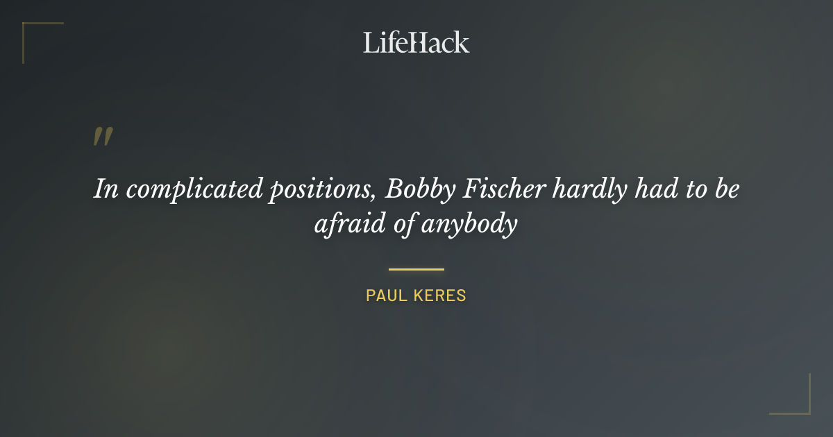 Quote by Paul Keres