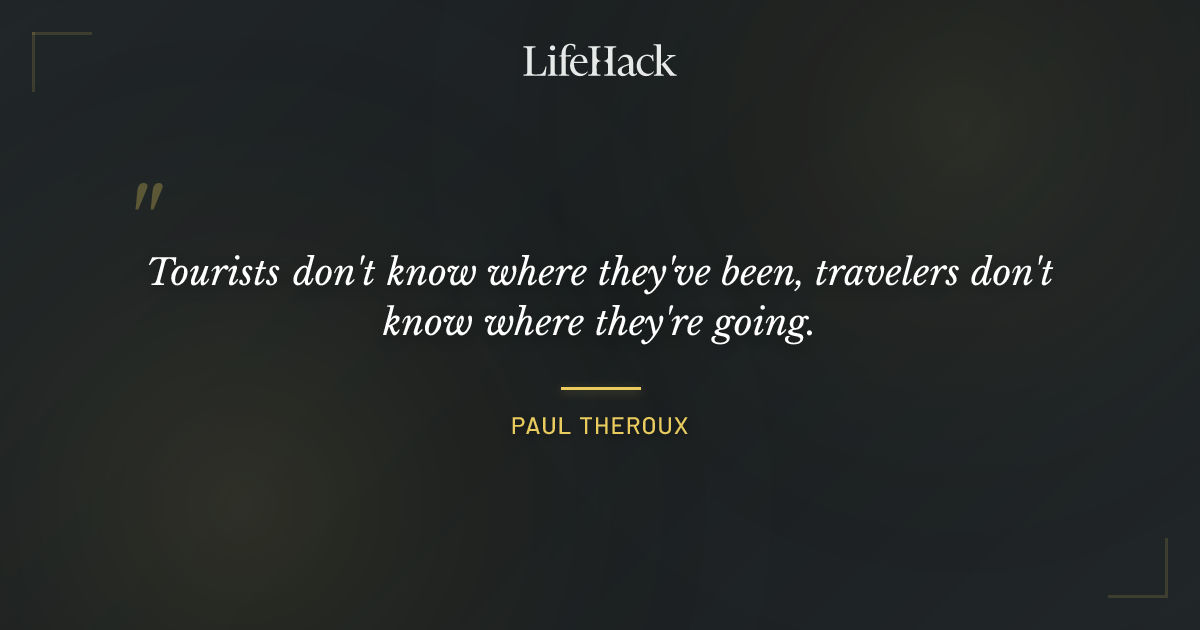 Quote by Paul Theroux