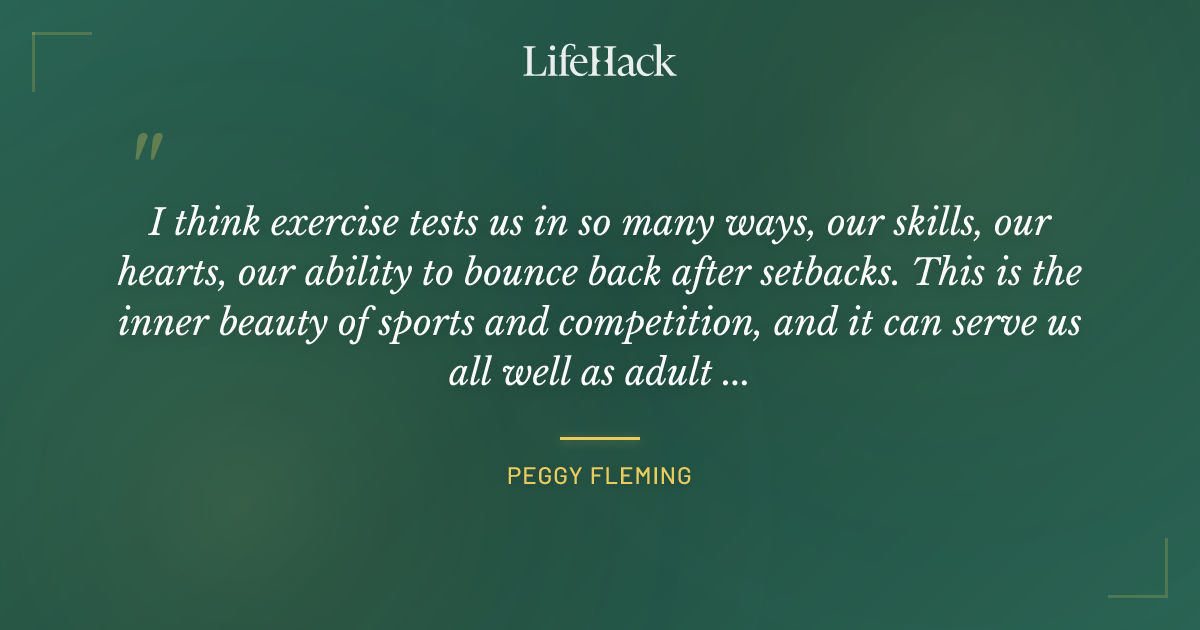 Quote by Peggy Fleming