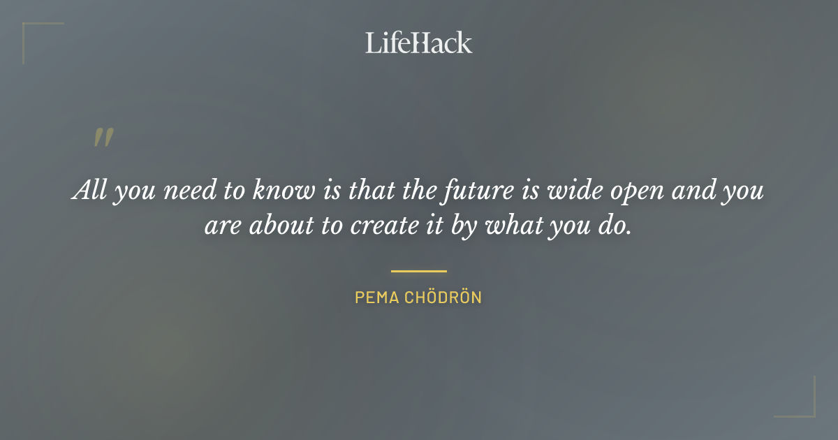 Quote by Pema Chödrön