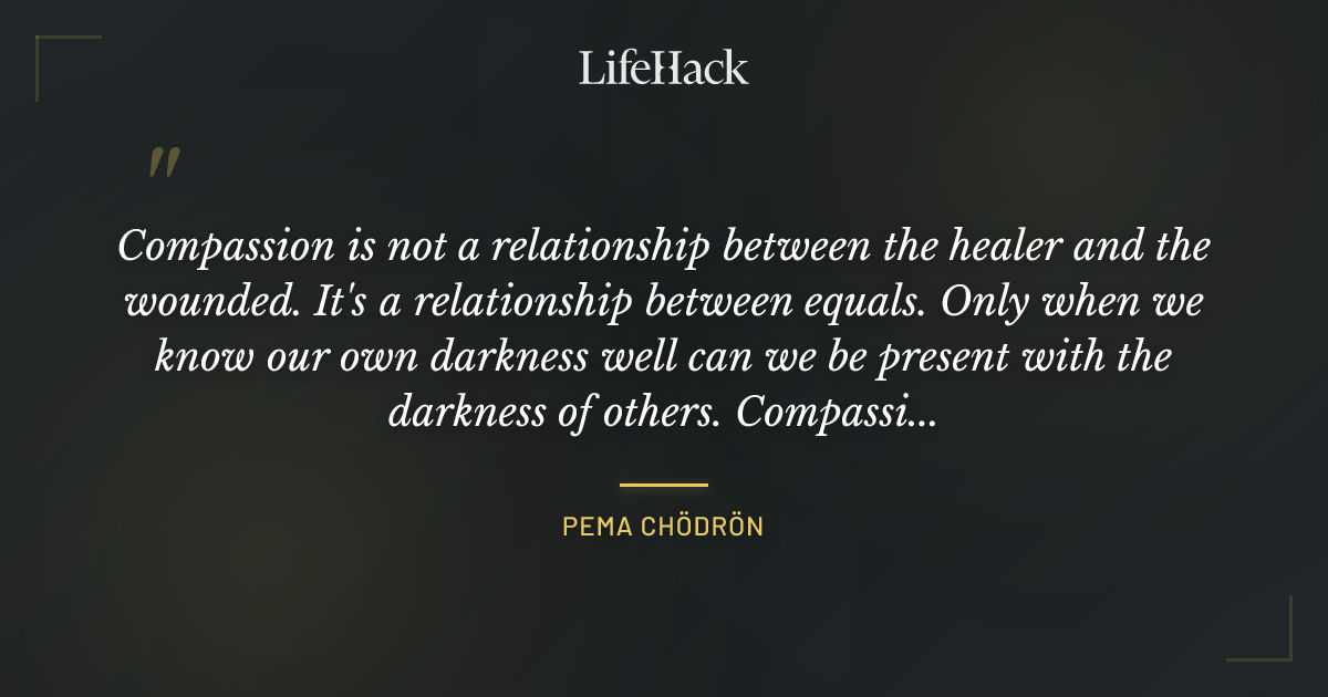 Quote by Pema Chödrön
