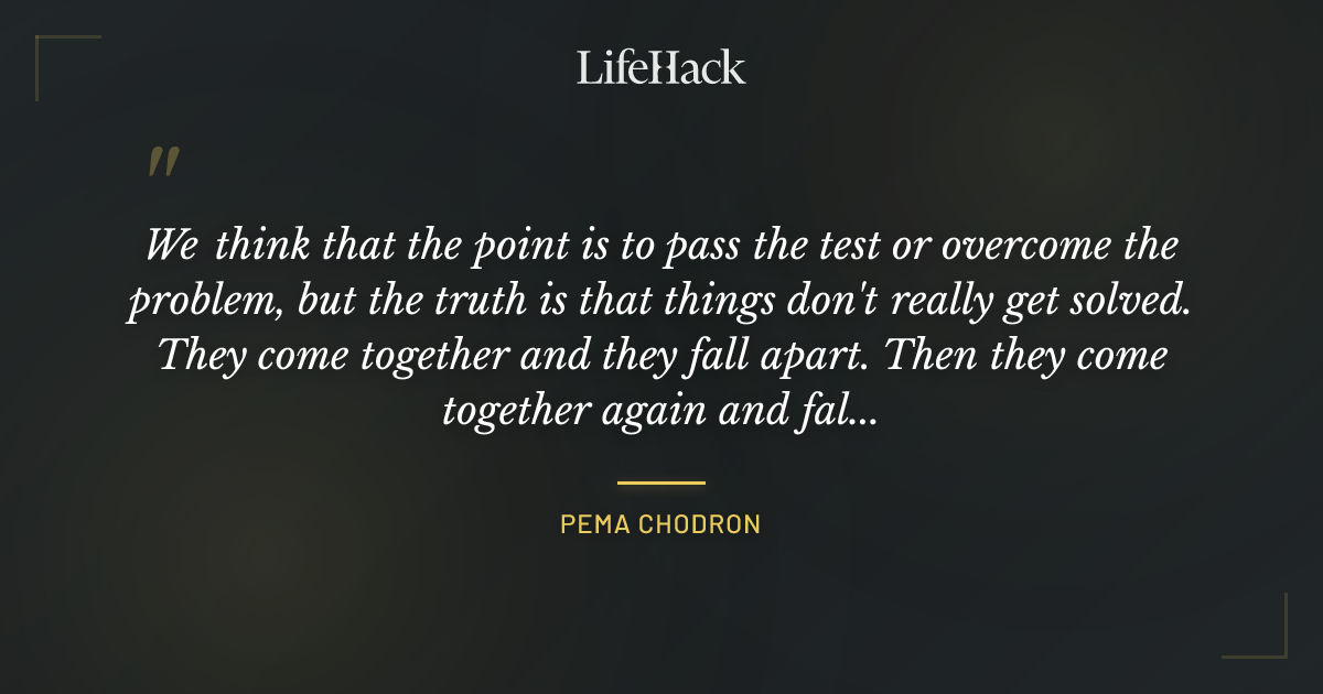 Quote by Pema Chodron