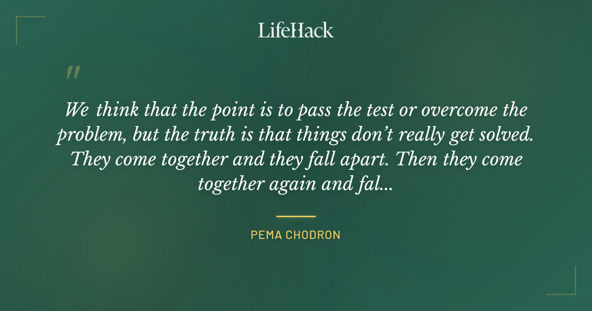 Quote by Pema Chodron