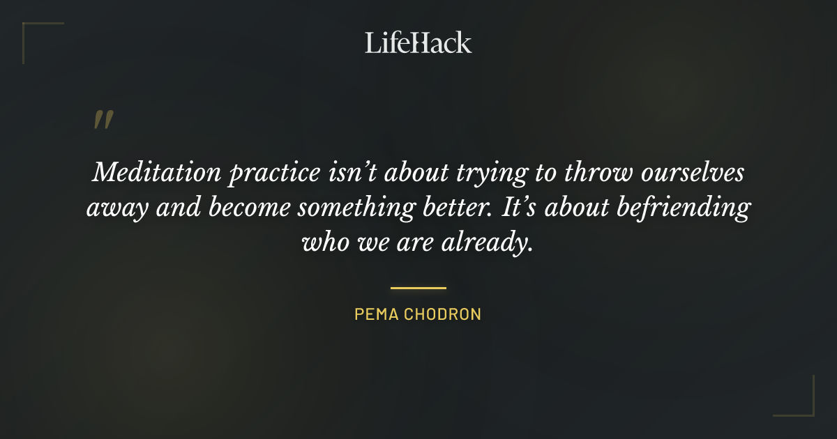 Quote by Pema Chodron