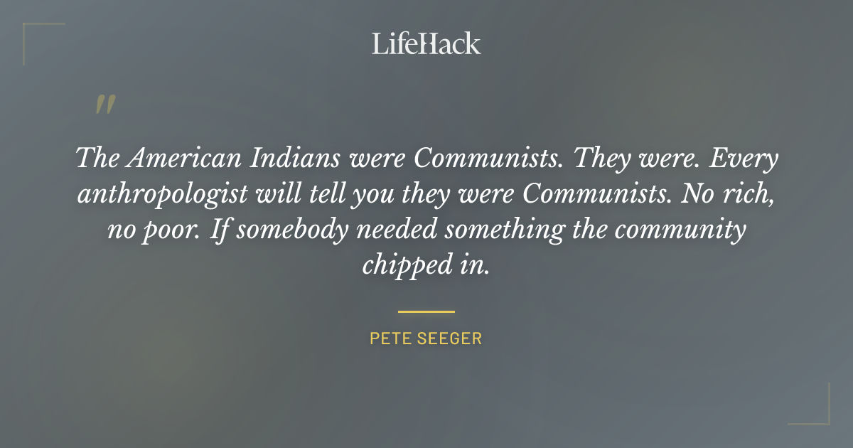 Quote by Pete Seeger