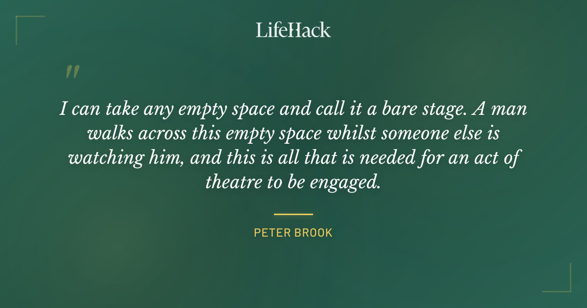 Quote by Peter Brook