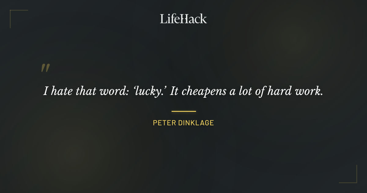 Quote by Peter Dinklage