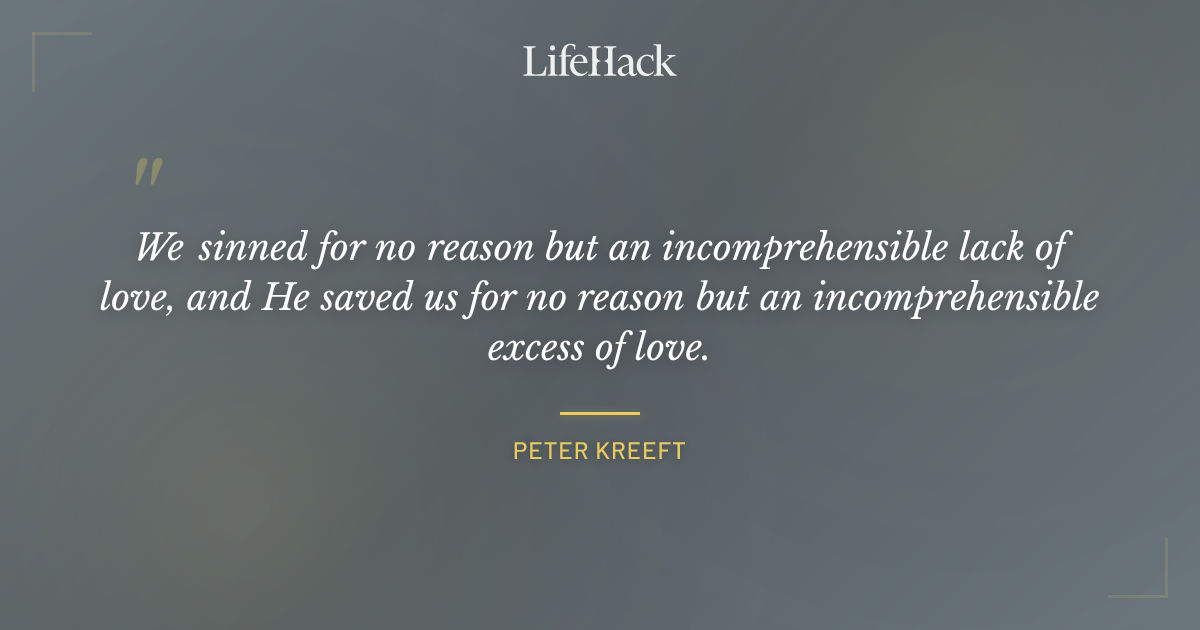 Quote by Peter Kreeft