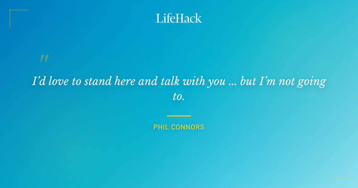 Quote by Phil Connors