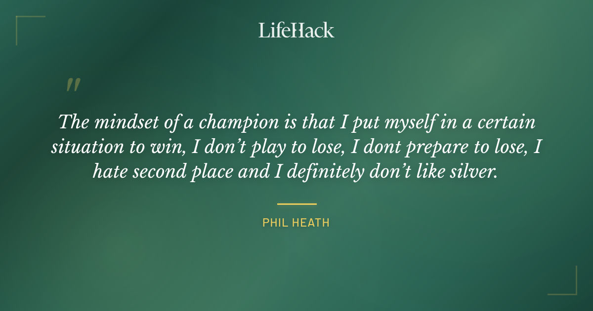 Quote by Phil Heath