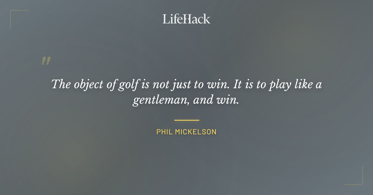 Quote by Phil Mickelson