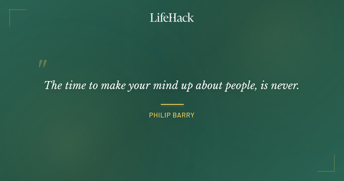 Quote by Philip Barry
