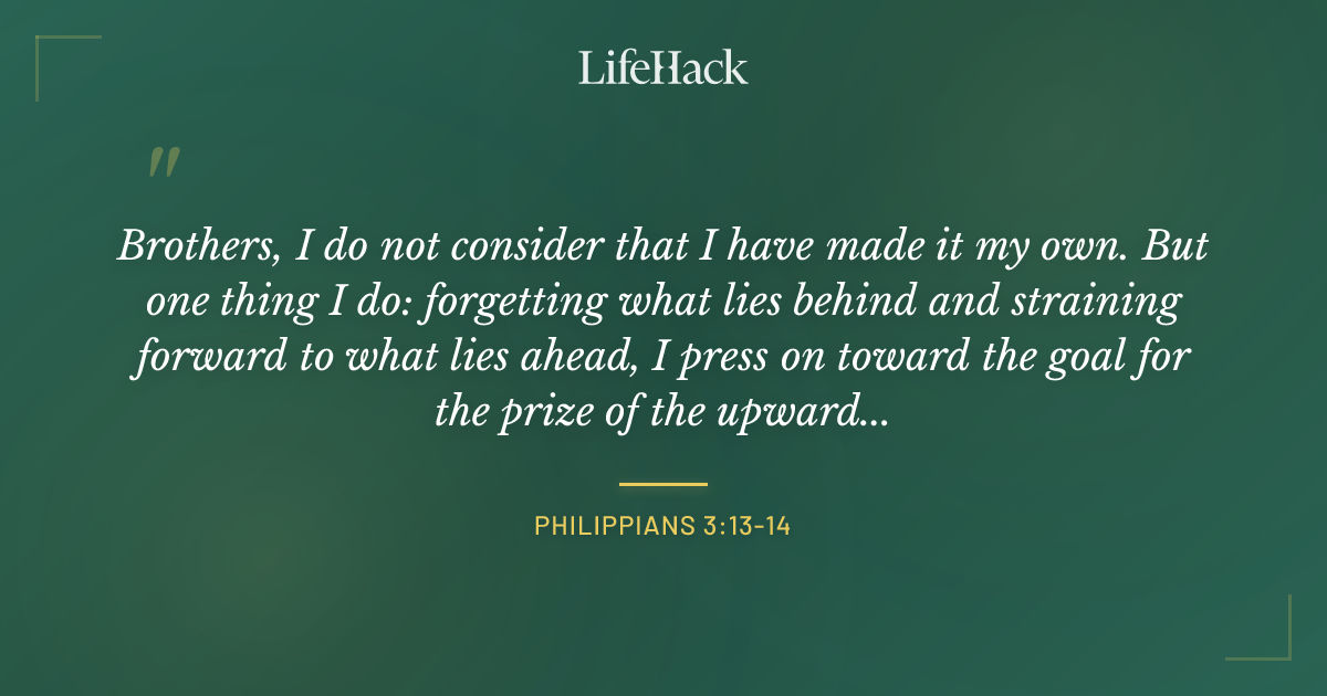 Quote by Philippians 3:13-14