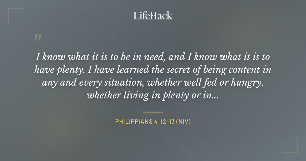 Quote by Philippians 4:12-13 (NIV)