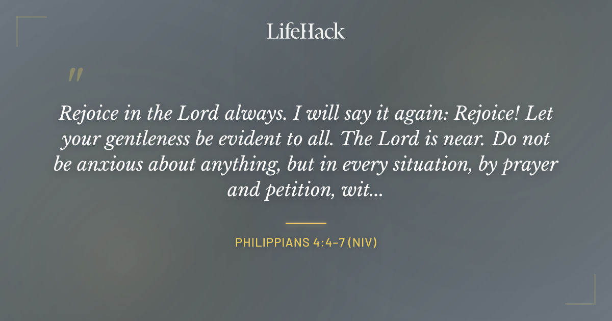 Quote by Philippians 4:4–7 (NIV)