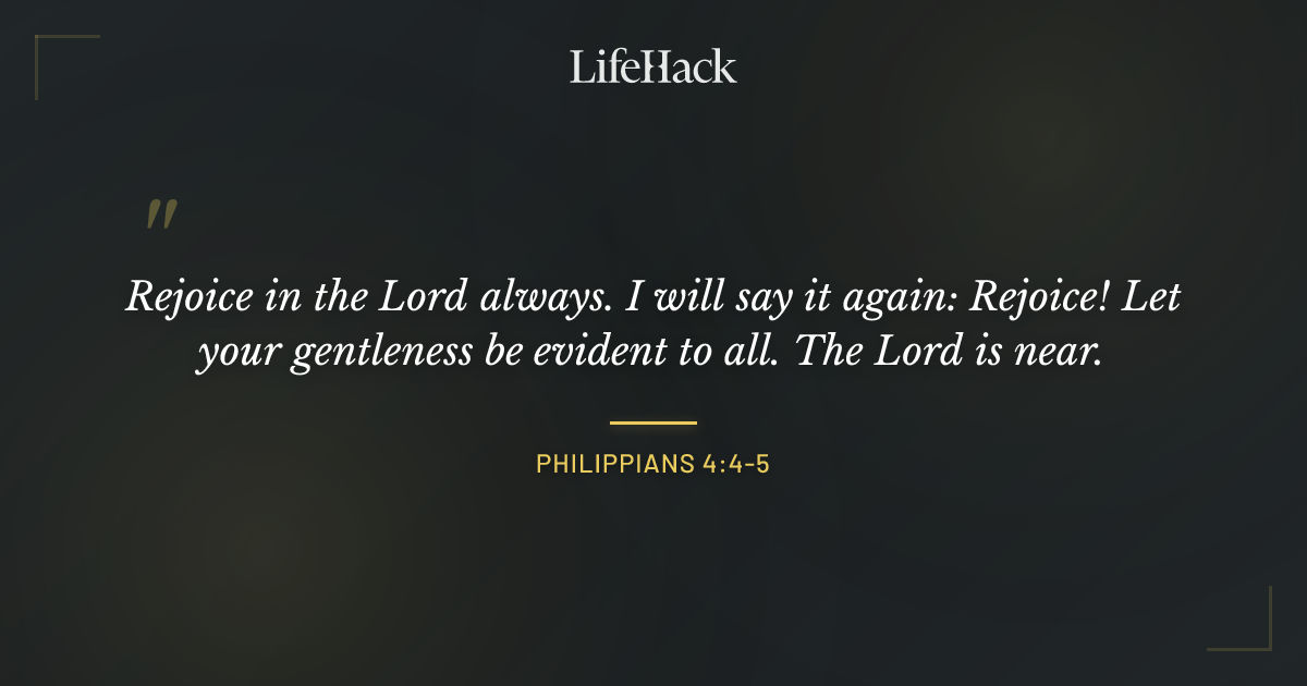 Quote by Philippians 4:4-5