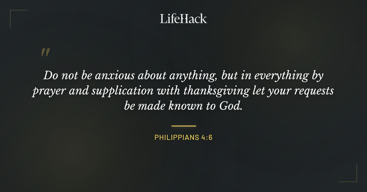 Quote by Philippians 4:6