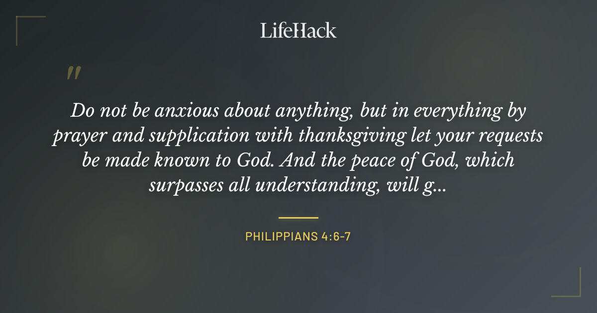 Quote by Philippians 4:6-7