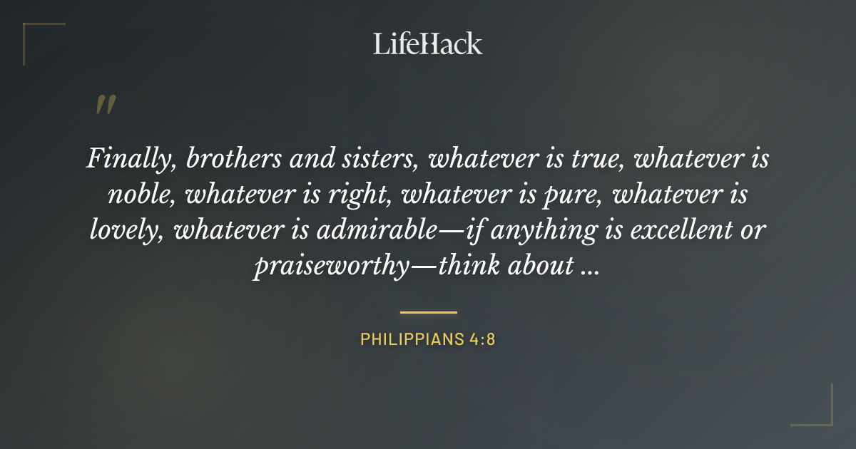 Quote by Philippians 4:8