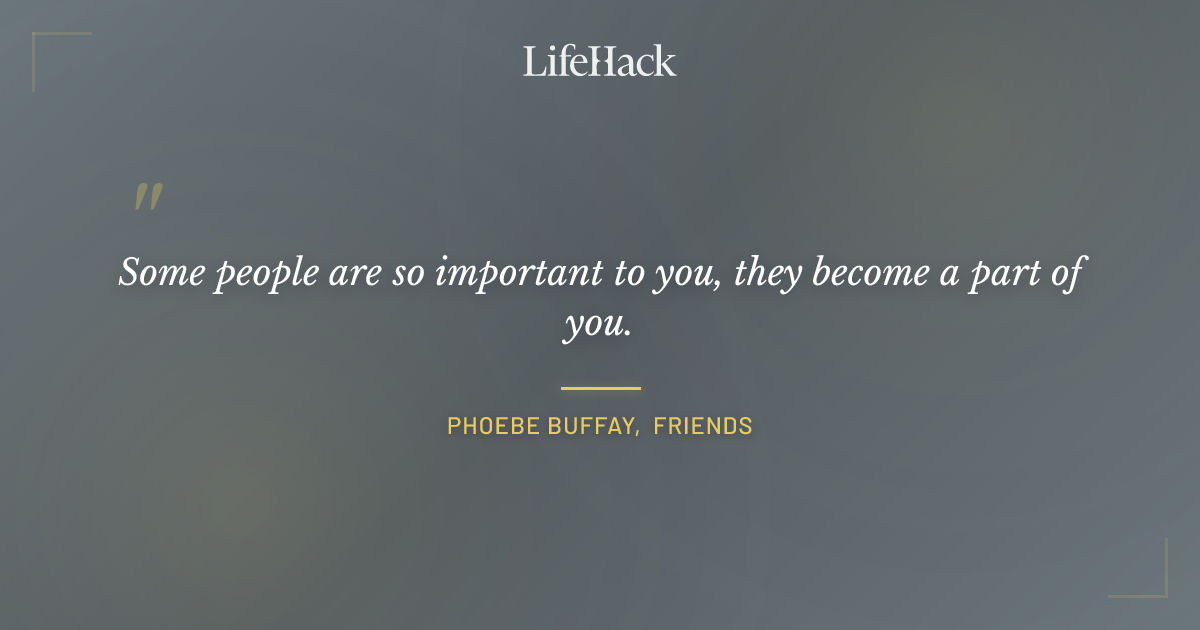 Quote by Phoebe Buffay, Friends