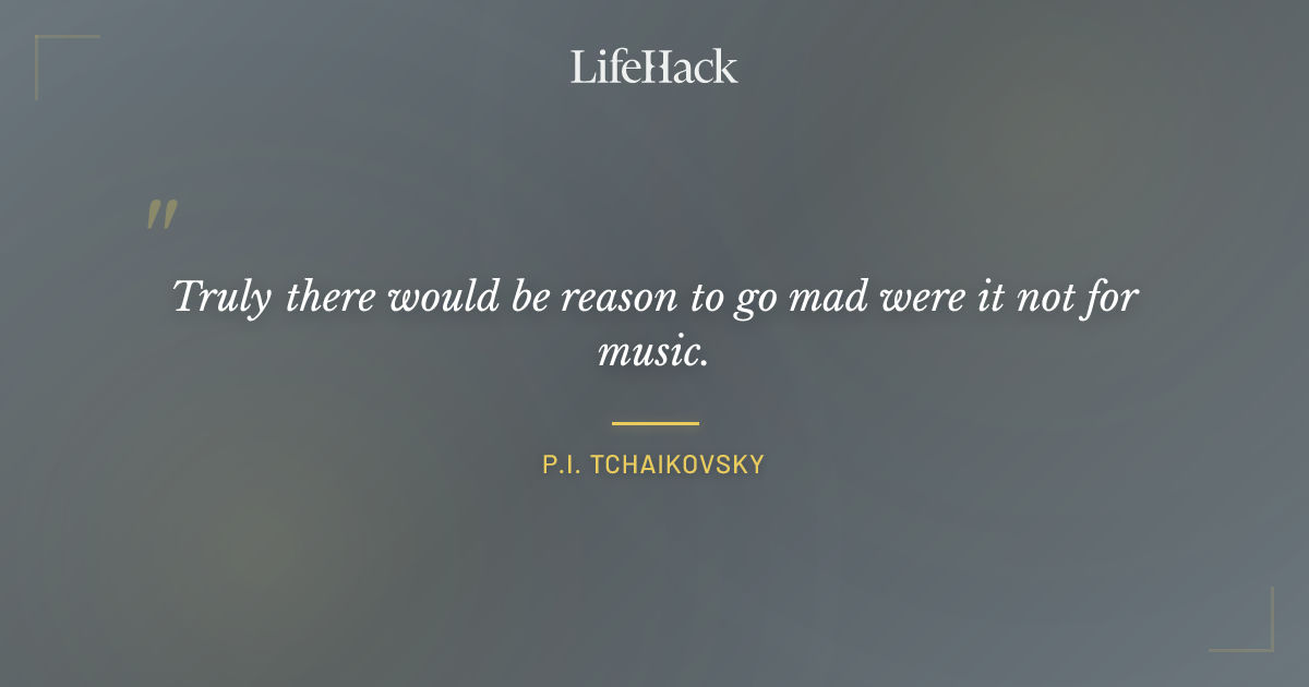 Quote by P.I. Tchaikovsky