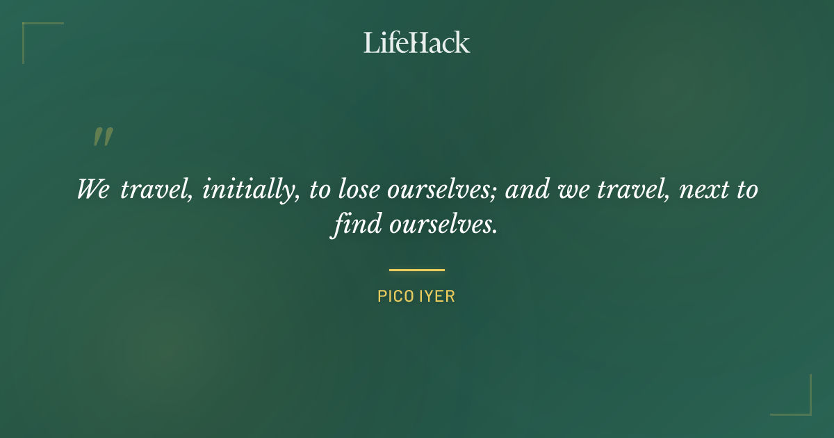 Quote by Pico Iyer