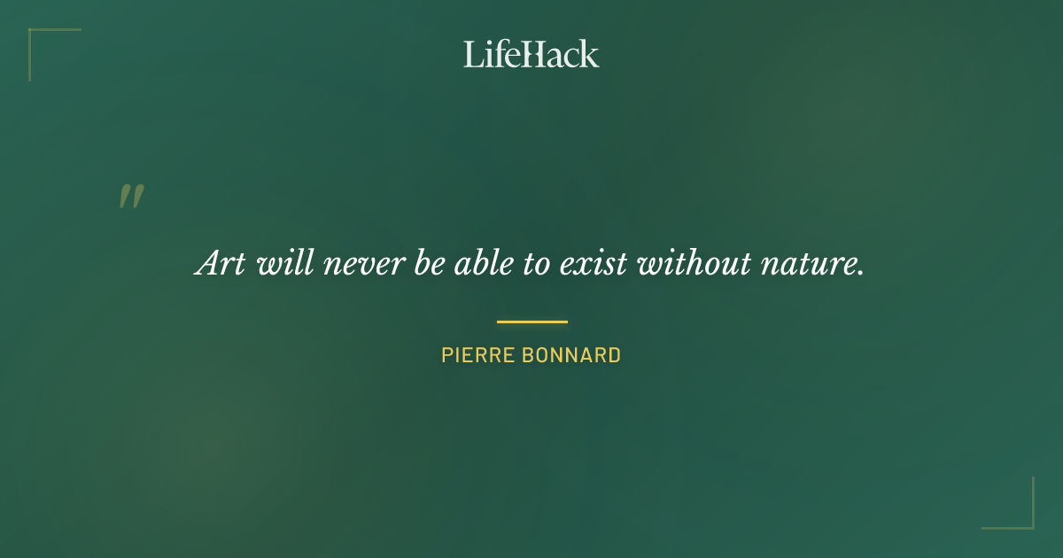 Quote by Pierre Bonnard