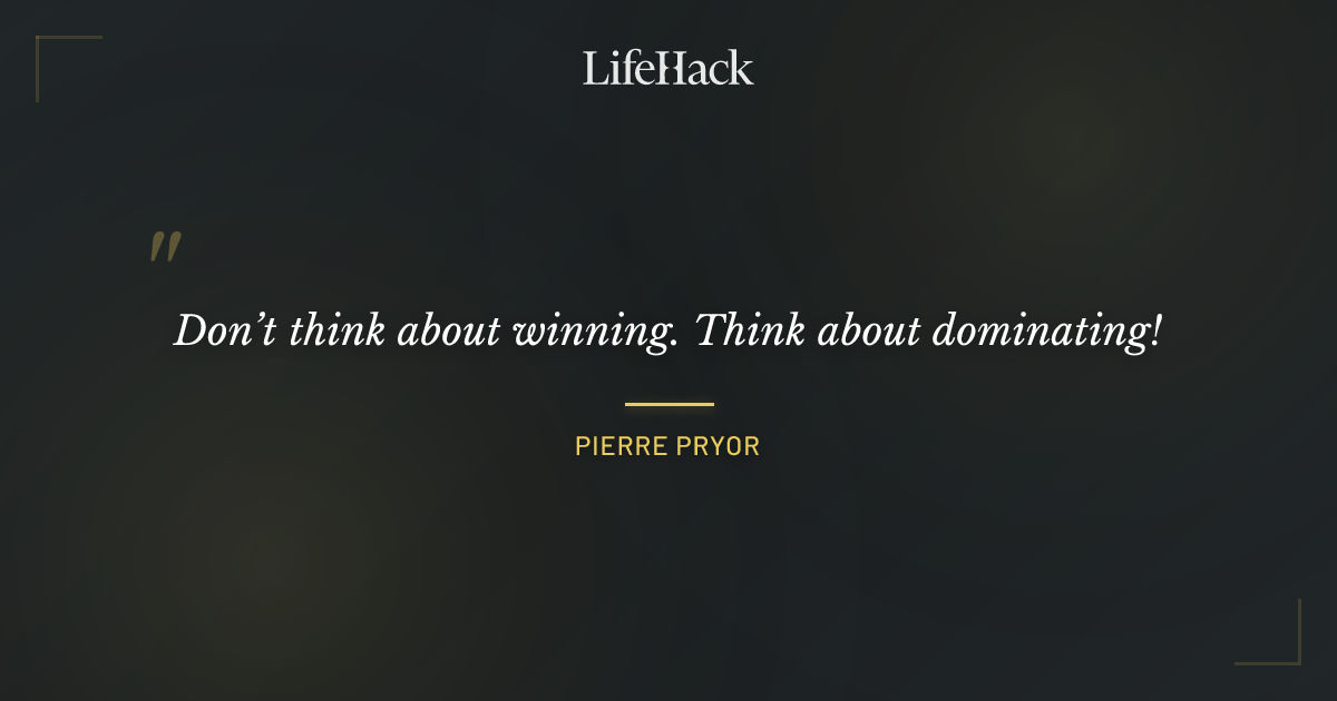 Quote by Pierre Pryor