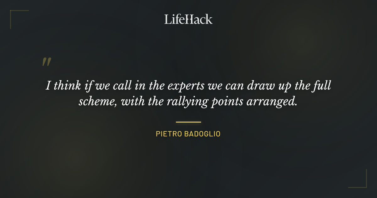Quote by Pietro Badoglio