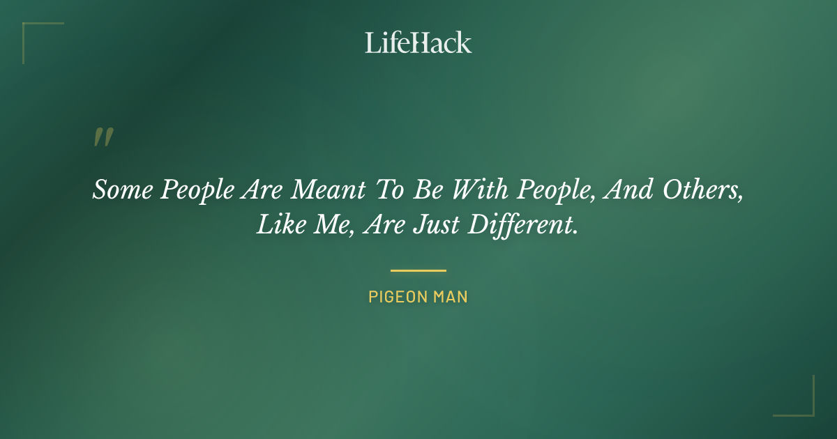 Quote by Pigeon Man