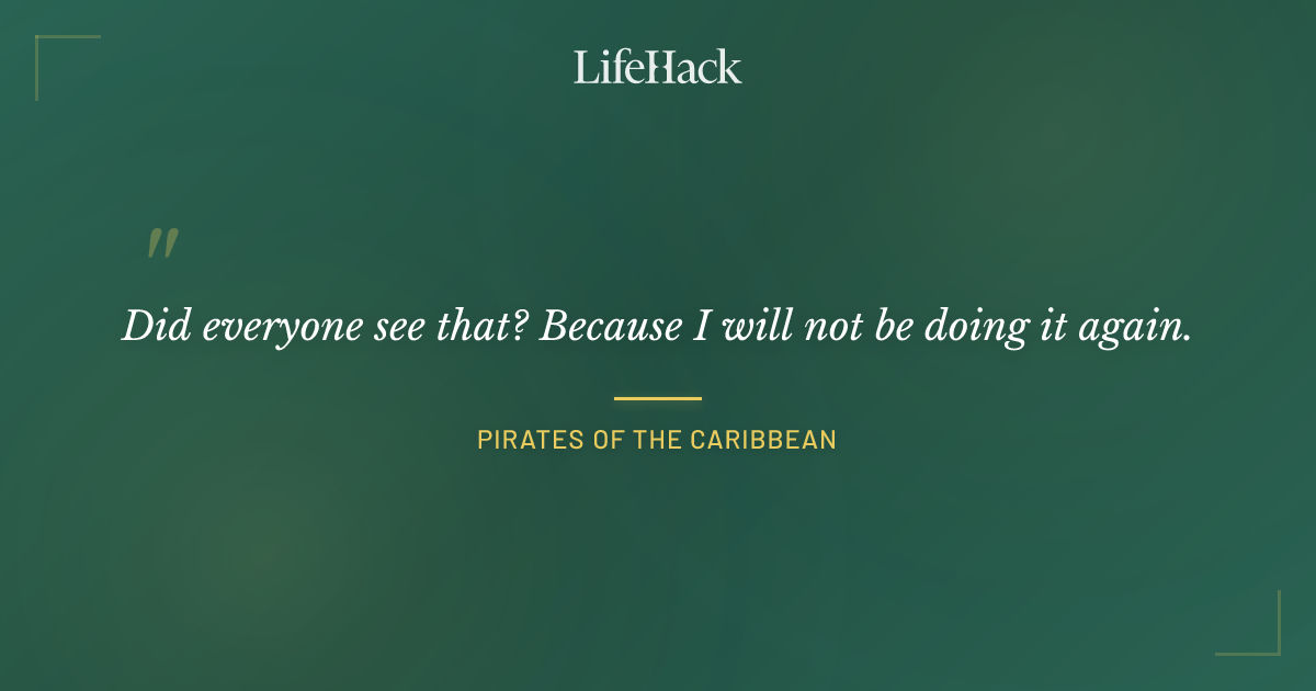Quote by Pirates of the Caribbean