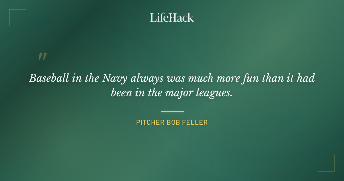 Quote by Pitcher Bob Feller