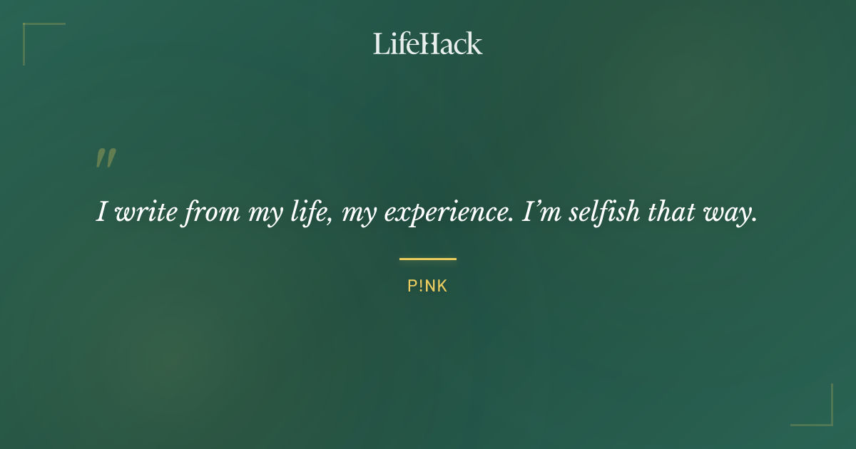 Quote by P!NK