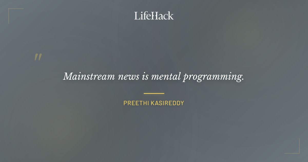 Quote by Preethi Kasireddy