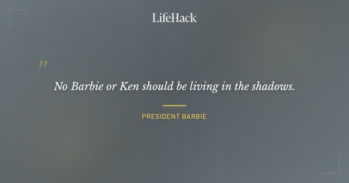 Quote by President Barbie