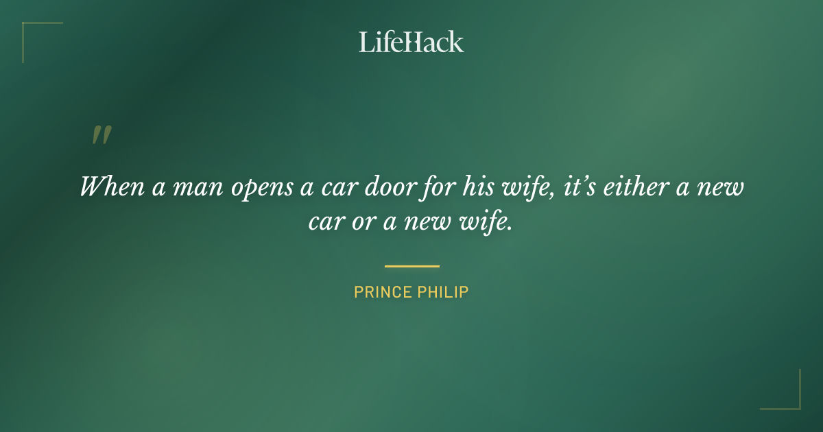 Quote by Prince Philip