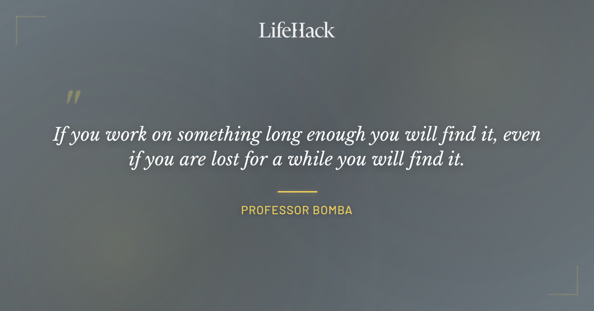 Quote by Professor Bomba
