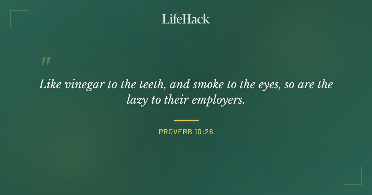 Quote by Proverb 10:26
