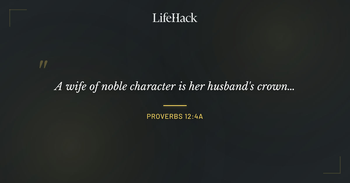 Quote by Proverbs 12:4a