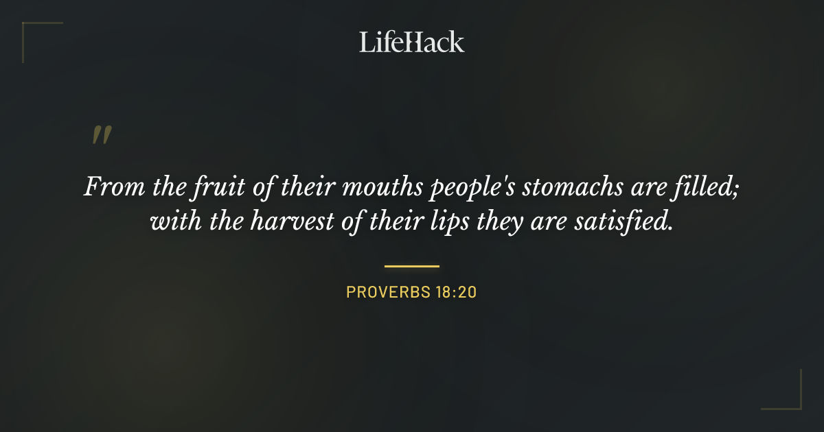 Quote by Proverbs 18:20
