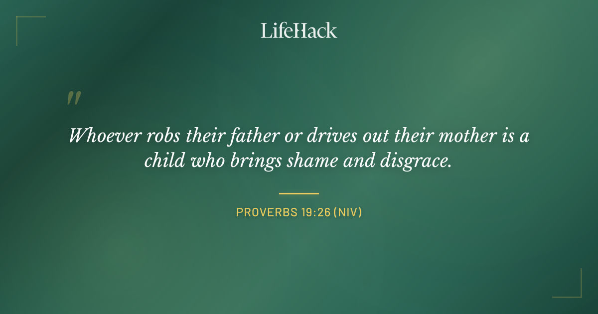 Quote by Proverbs 19:26 (NIV)