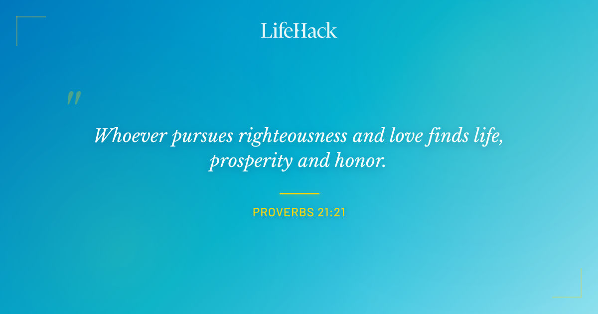 Quote by Proverbs 21:21