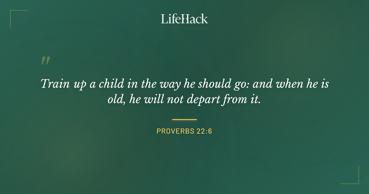 Quote by Proverbs 22:6