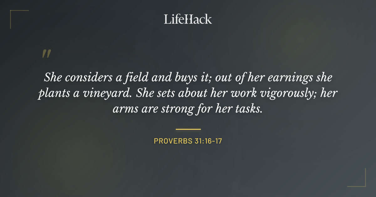 Quote by Proverbs 31:16-17