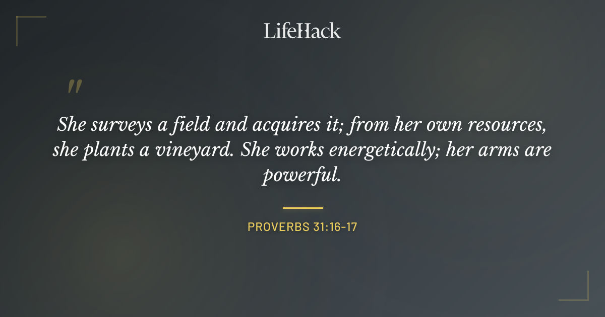 Quote by Proverbs 31:16-17