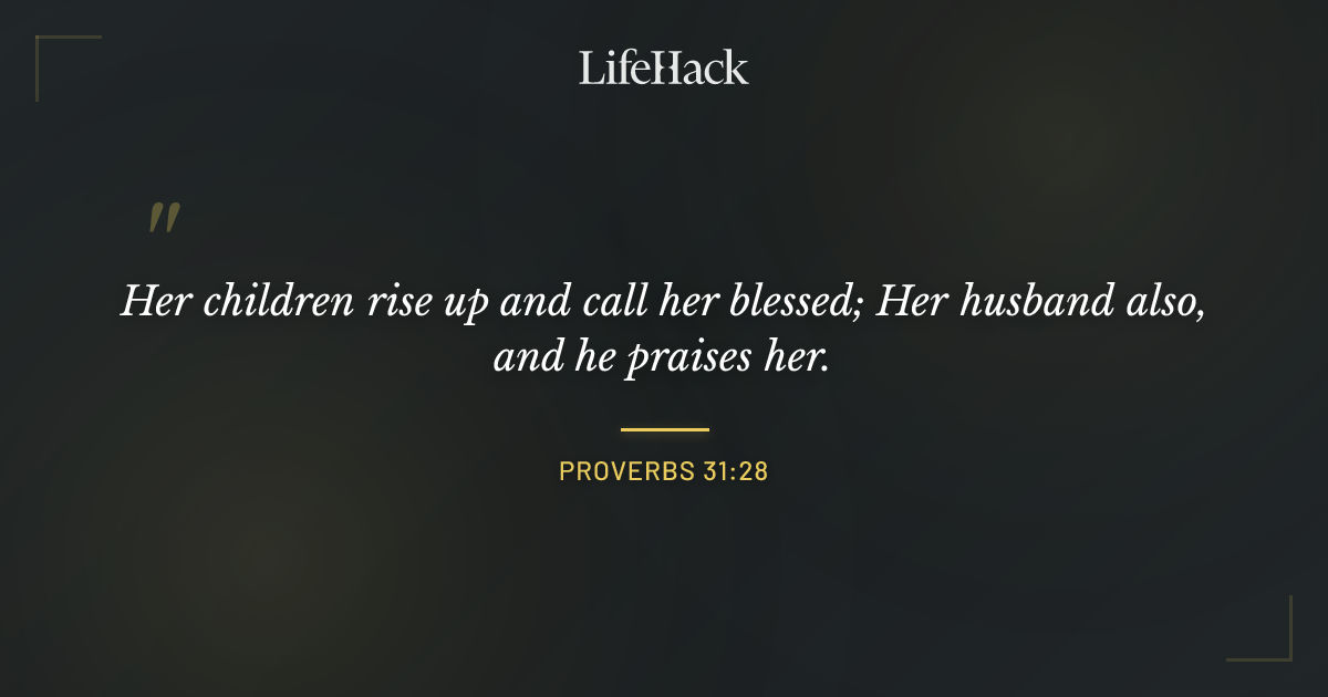 Quote by Proverbs 31:28