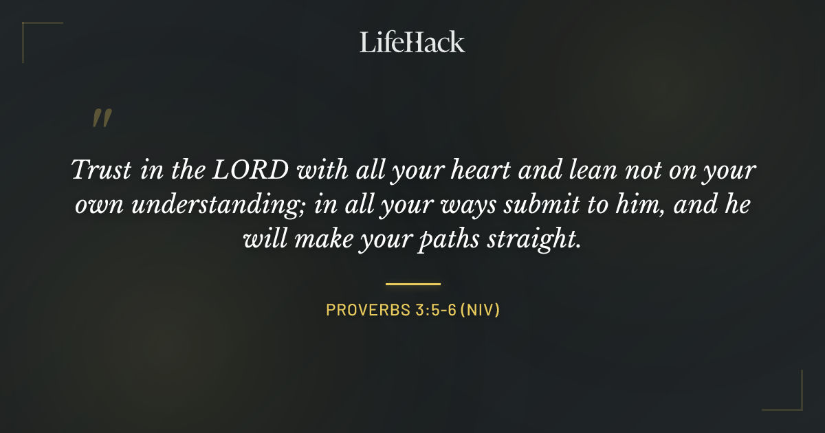 Quote by Proverbs 3:5-6 (NIV)