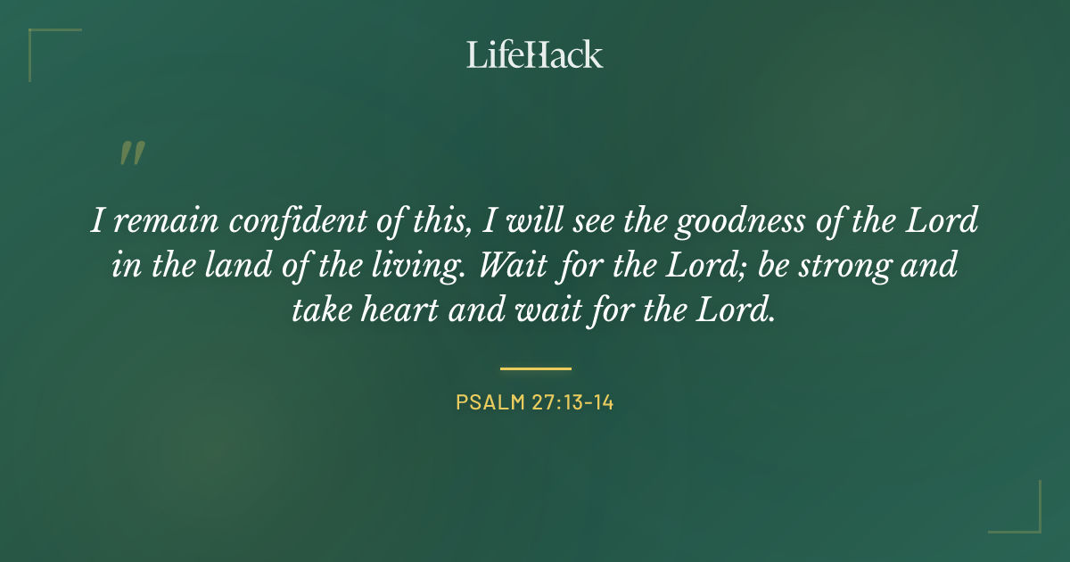 Quote by Psalm 27:13-14